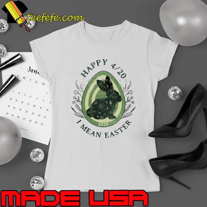 Happy 420 I Mean Easter 2025 Ladies tee