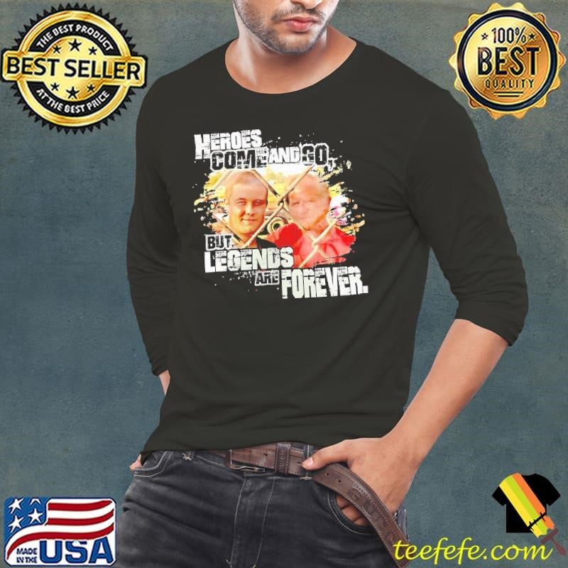 Heroes come and go but legends are forever Long Sleeve Tee