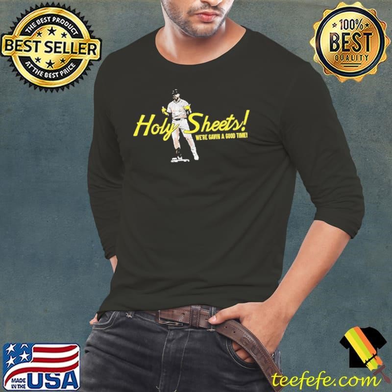 Holy Sheets we’re gavin a good time Gavin Sheets San Diego Padres shirt