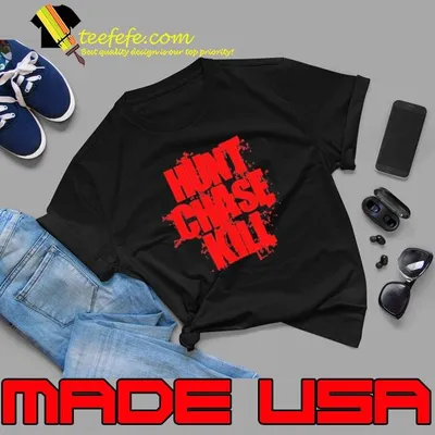 Hunt chase kill shirt