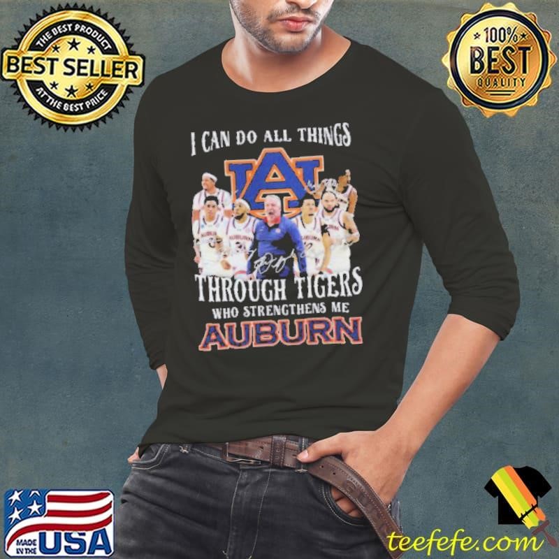 I Can Do All Things Through Tigers Who Strengthens Me Auburn Signature Shirt