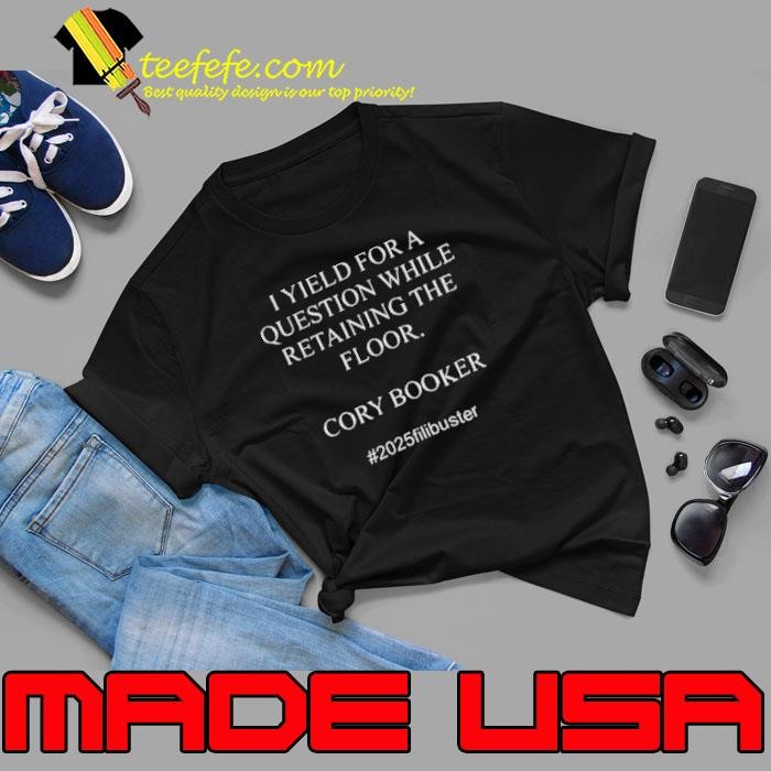 I yield for a question while retaining the floor Cory Booker 2025 Filibuster Unisex