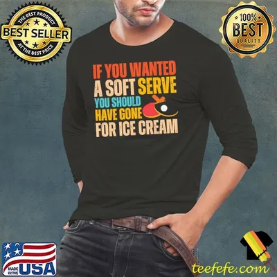 If You Wanted A Soft Serve Ping Pong Table Tennis Shirt