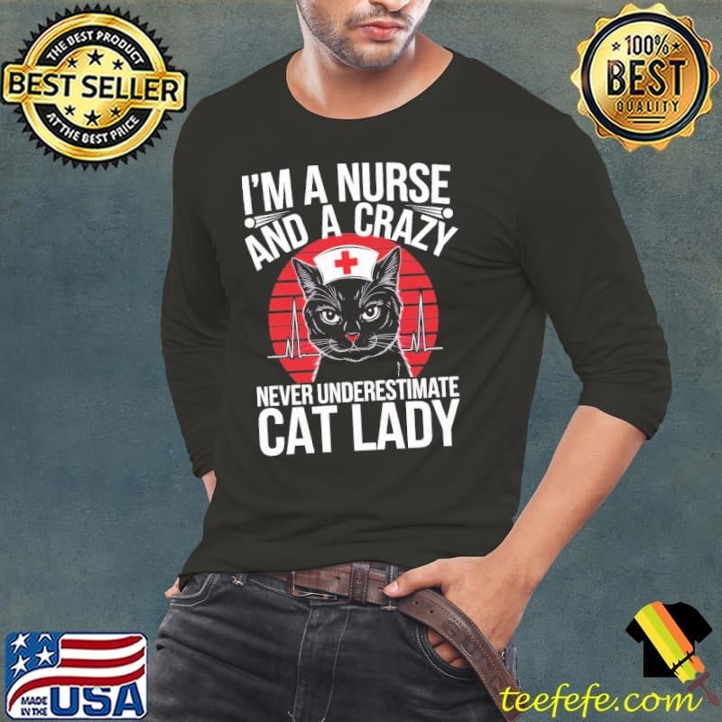 I'm A Nurse And A Crazy Never Underestimate Cat lady Heartbeat Vintage Shirt