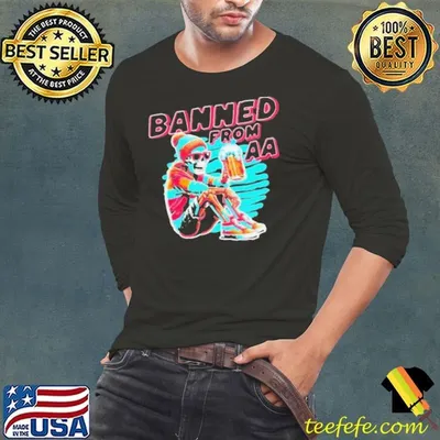 I’m Banned From Aa Beer Skeleton Drinking Beer shirt
