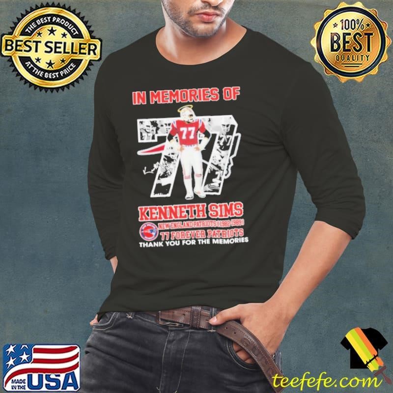 In Memories Of Kenneth Sims New England Patriots 1982 1989 77 Forever Patriots Thank You For The Memories shirt