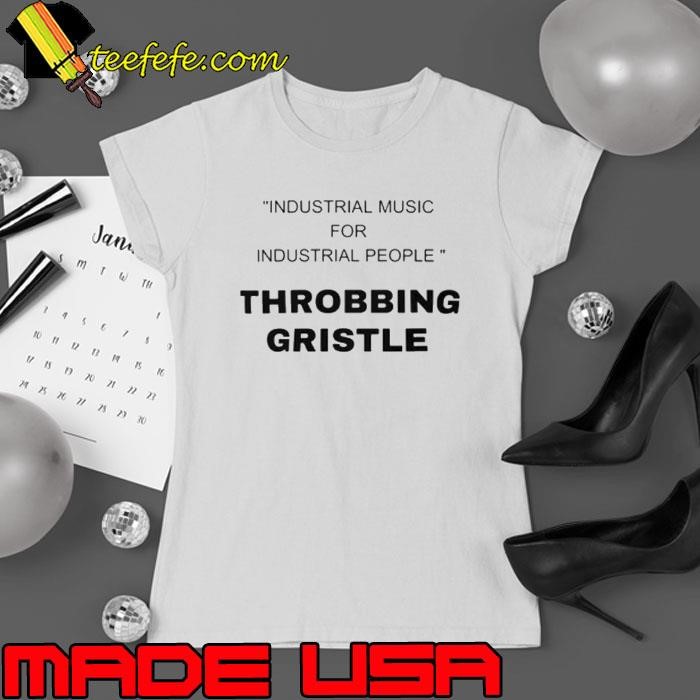 Industrial music for industrial people throbbing gristle Ladies tee