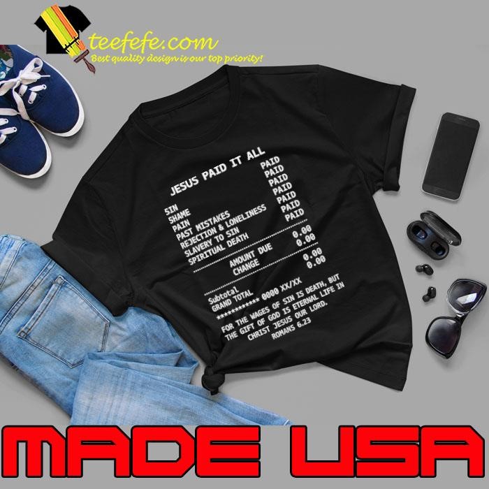 Jesus paid it all sin shame pain past mistakes shirt