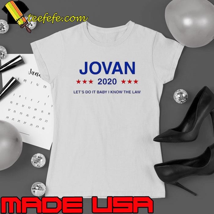 Jovan 2020 let’s do it baby I know the law stars Ladies tee