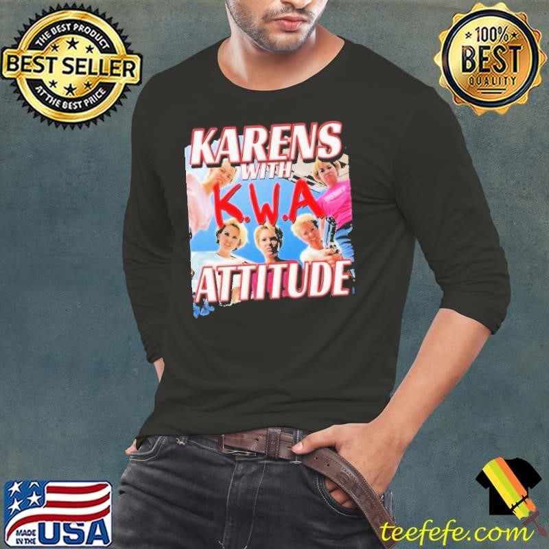 Karens With Attitude NWA shirt