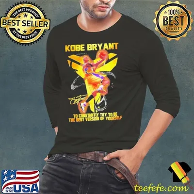 Kobe Bryant to constantly try to be the best version of yourself signature shirt