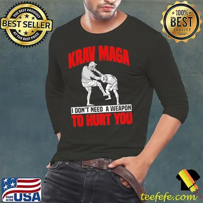 Krav Maga I Don'T Need A Weapon To Hurt You Shirt