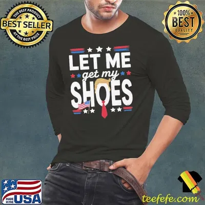 Let Me Get My Shoes Funny Hair Tie Trump Stars T-Shirt
