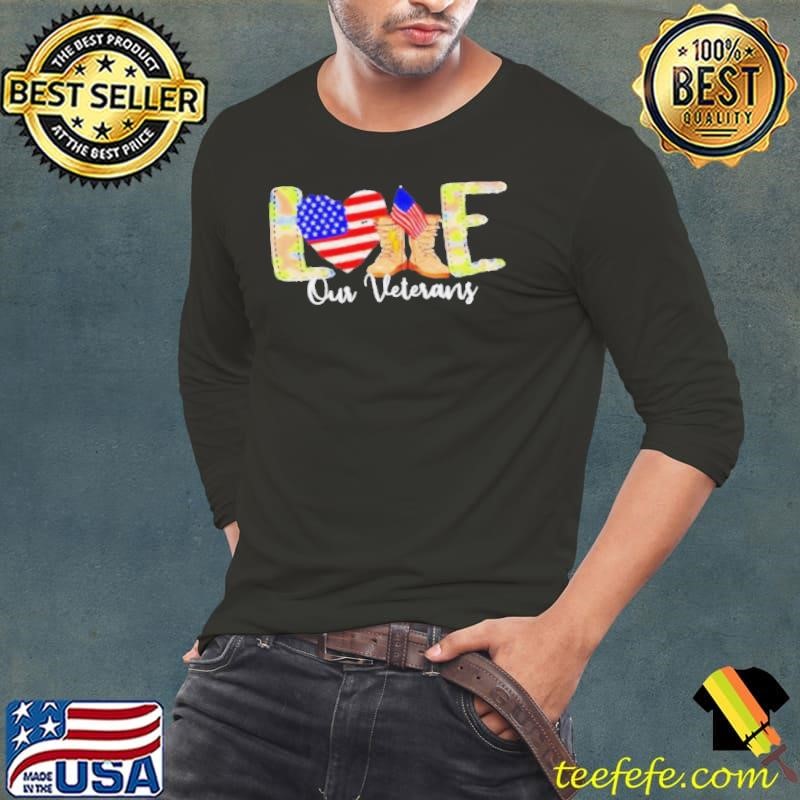 Love Our Veterans Day Proud Military American Flag shirt