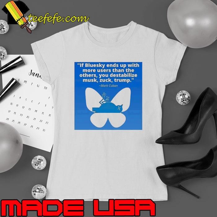 Mark Cuban if bluesky ends up with more users than the others Ladies tee