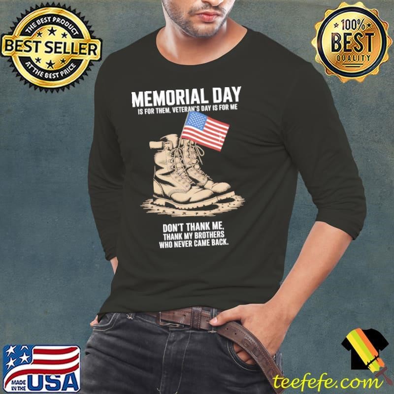 Memorial Day Is For Them Veteran's Day Is For Me Don't Thank Me Brothers Boot Usa Flag T-Shirt