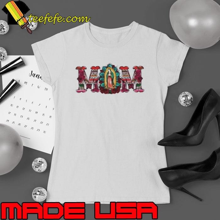 Mexico Mom Latin Culture Mom Catholic Mama Ladies tee