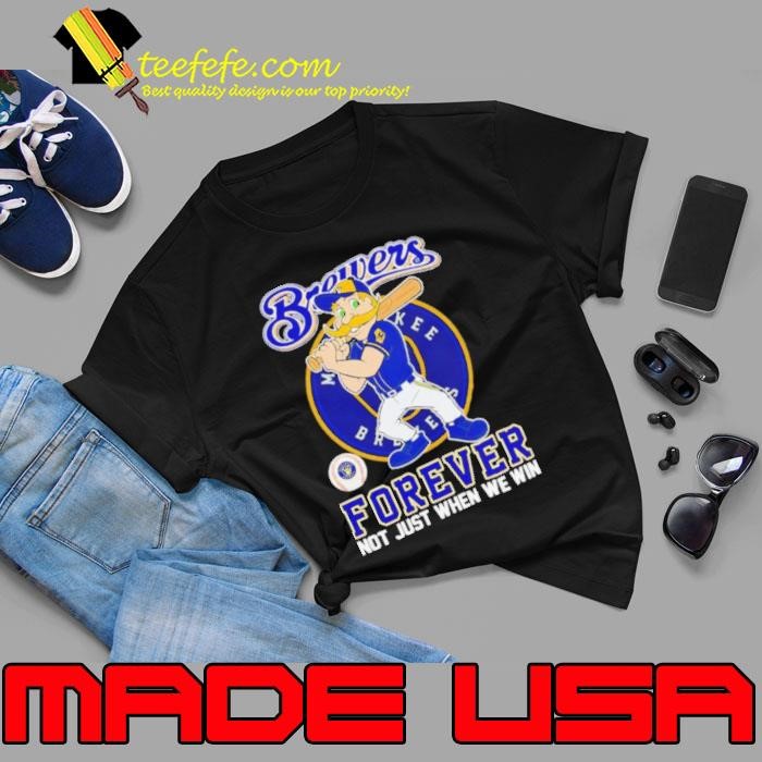 Milwaukee Brewers forever not just when we win mascot Unisex