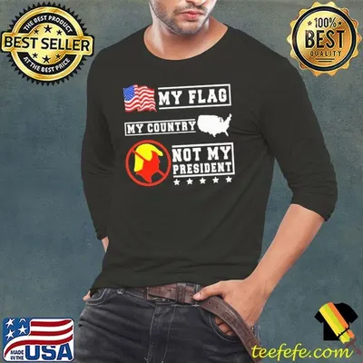 My flag my country not my president stars election shirt