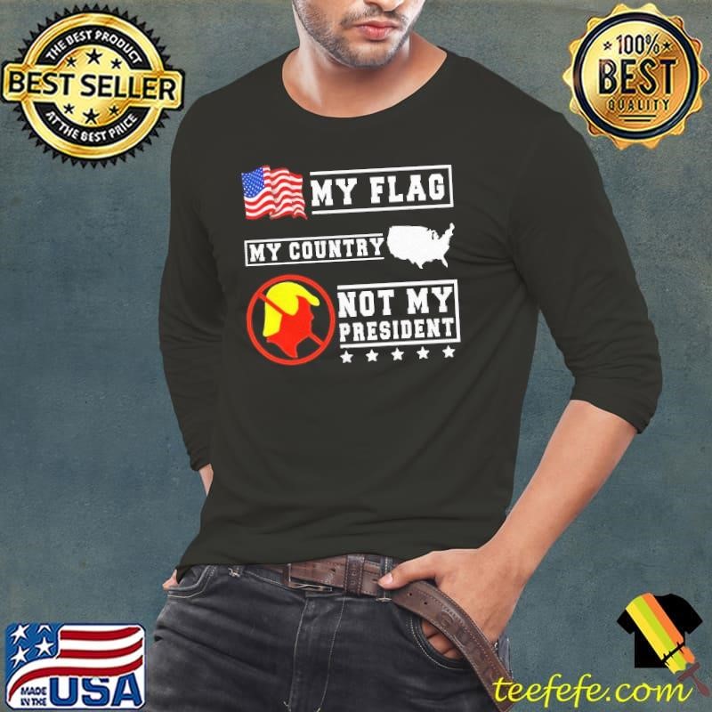 My flag my country not my president stars election shirt