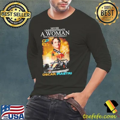 Never underestimate a woman who is a fan of formula 1 and loves Oscar Piastri signature shirt