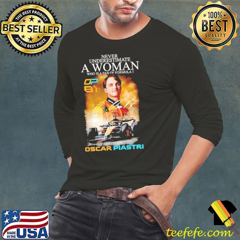 Never underestimate a woman who is a fan of formula 1 and loves Oscar Piastri signature shirt
