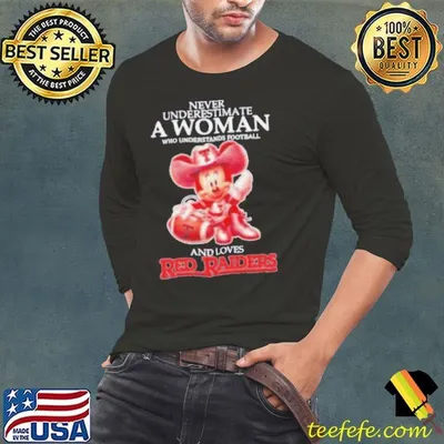 Never underestimate a woman who understands football and loves Texas Tech Red Raiders Minnie shirt