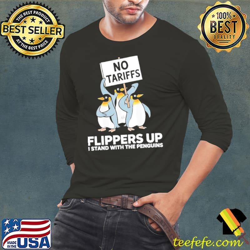 No Tariffs Flippers Up I Stand With The Penguins shirt