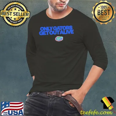 Only gators get out alive gator boys stay hot shirt