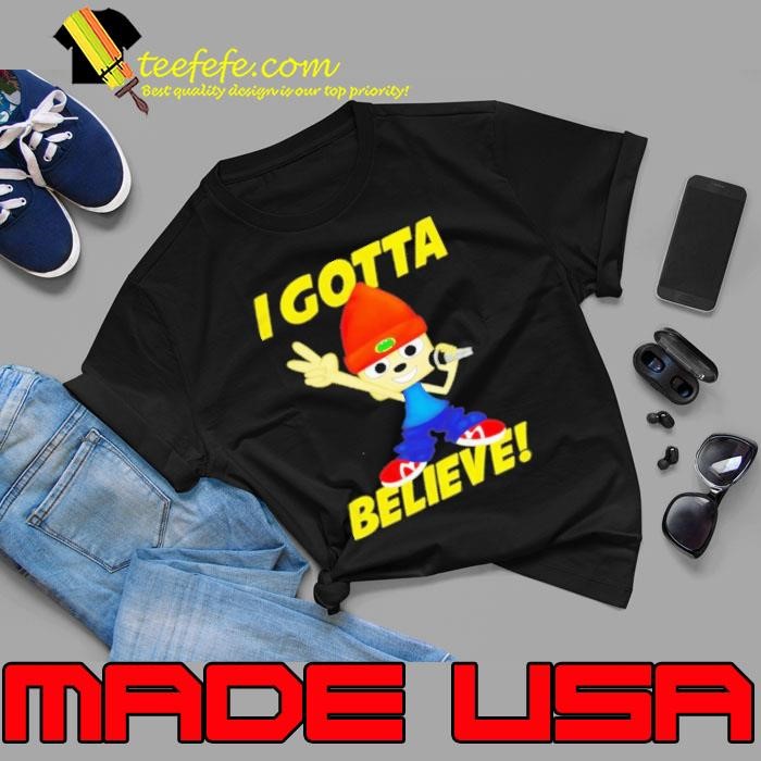 PaRapper The Rapper I gotta believe shirt
