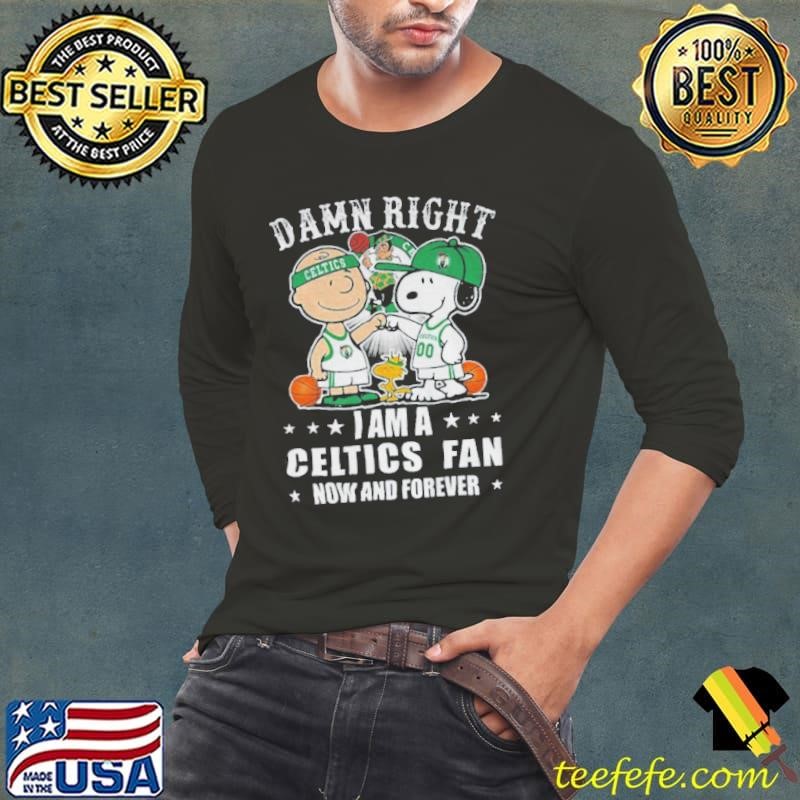 Peanuts Damn right I am Boston Celtics fan now and forever NBA 2025 shirt