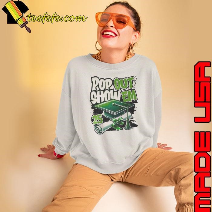 Pop Out Show Em Senior 25 Graduation Shirt