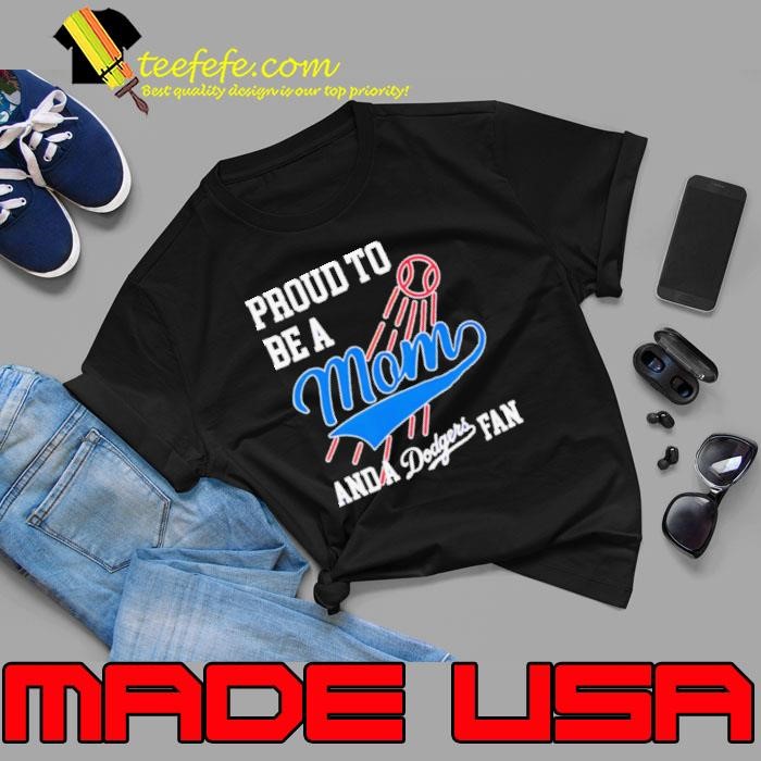 Proud to be a mom and los angeles Dodgers fans Unisex