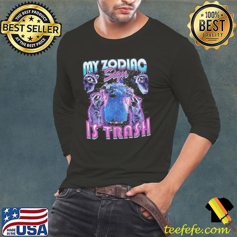 Raccoon My Zodiac Sign Is Trash Shirt