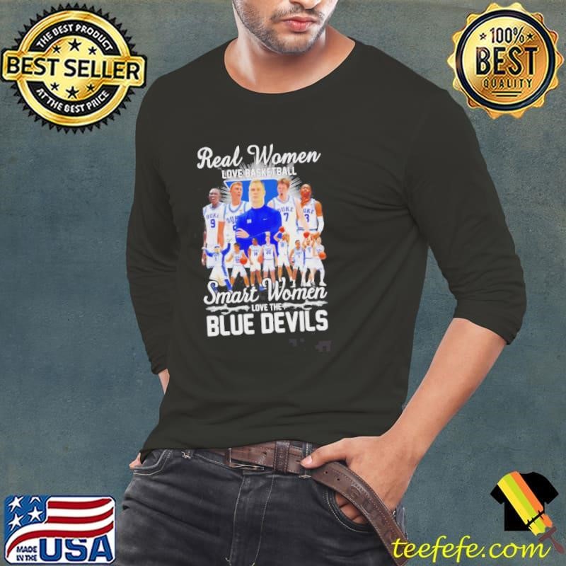 Real Women Love Basketball Smart Women Love The Blue Devils Coach And Players Shirt