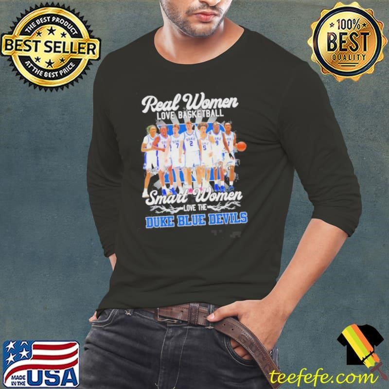 Real Women Love Basketball Smart Women Love The Duke Blue Devils Mens Players Shirt