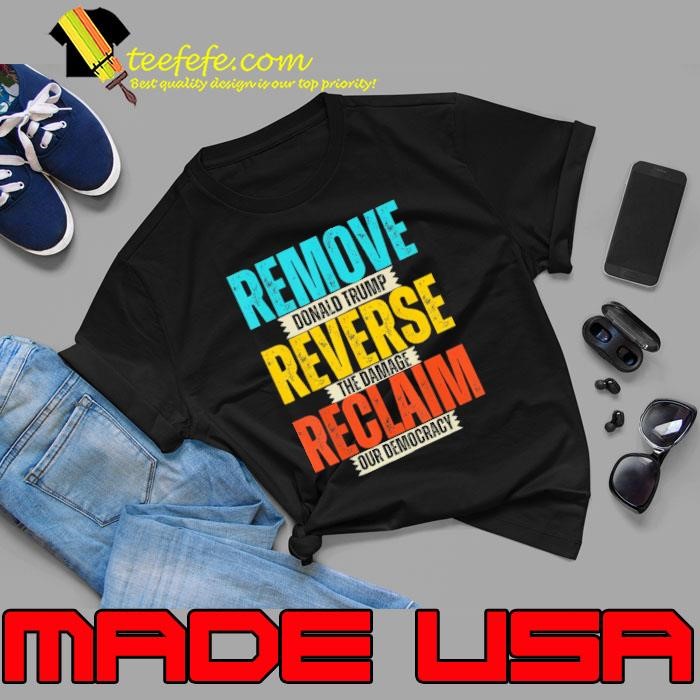 Remove donald trump reverse the damage reclaim our democracy Unisex