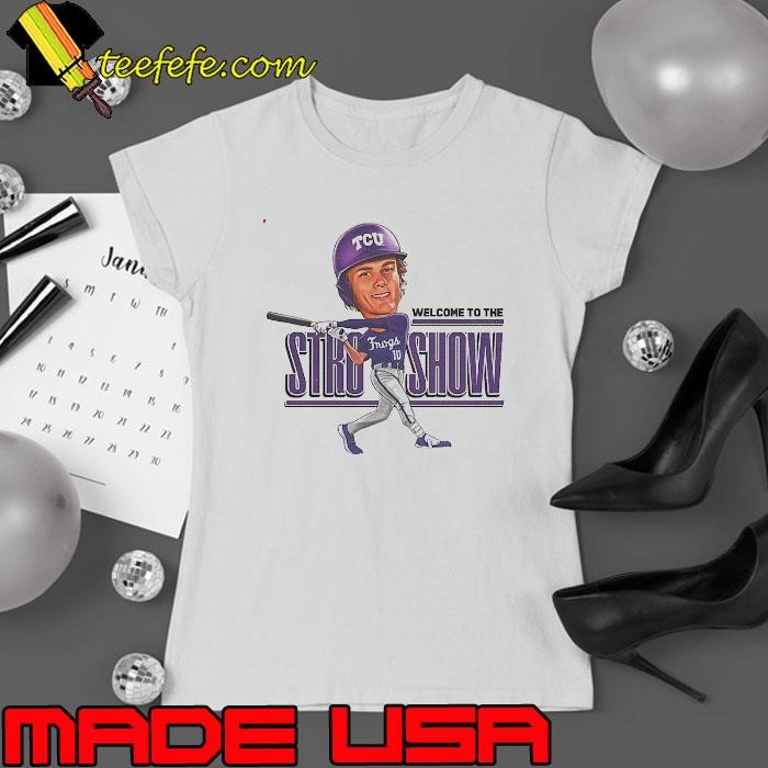 Sawyer Strosnider TCU Horned Frogs welcome to the Stro Show baseball graphic Ladies tee