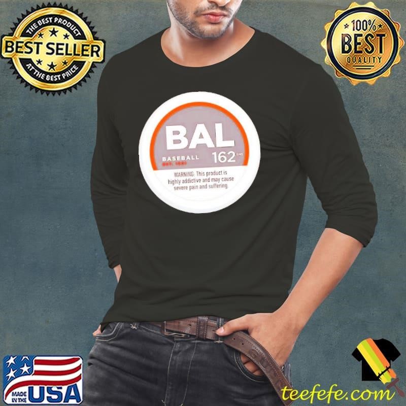 Severe Pain and Suffering Baltimore Orioles Highly Addictive And May Cause Severe Pain shirt