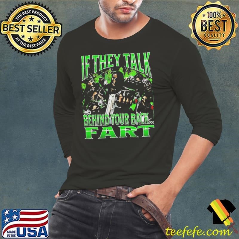 Skeletons if they talk behind your back fart Long Sleeve Tee
