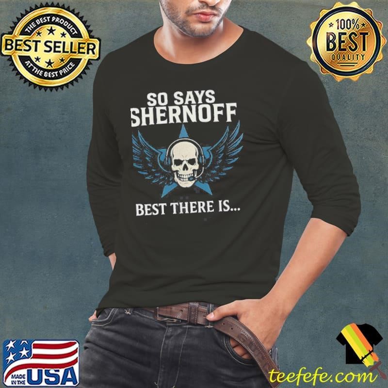Skull And Wings So Says Shernoff Best There Is Shirt