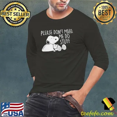 Snoopy Please Dont Make Me Do Stuff Shirt