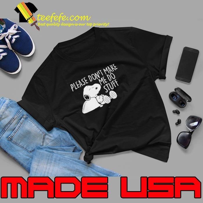 Snoopy Please Dont Make Me Do Stuff Unisex