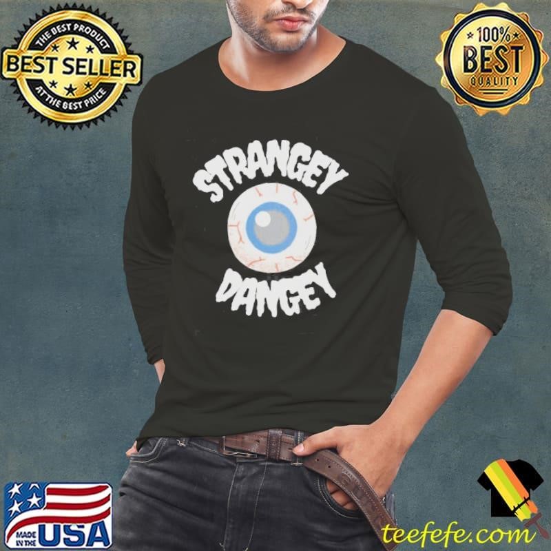 Strangey Dangey Eye shirt