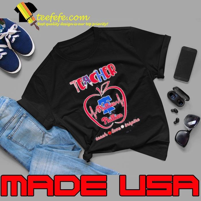 Teacher Teach Love Inspire Philadelphia Phillies Unisex