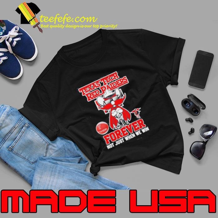 Texas Tech Red Raiders Forever Not Just When We Win Mascot Unisex