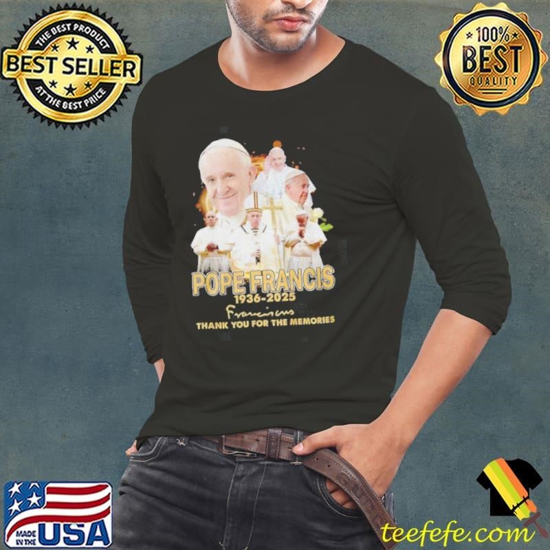 Thank You Father Pope Francis 1936 2025 signature thank you for the memories Long Sleeve Tee