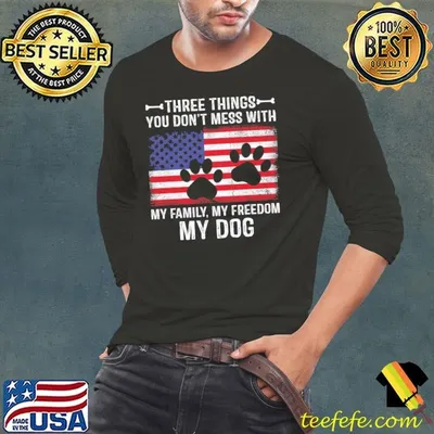Three Things You Don't Mess With My Family My Dog Usa Flag Shirt