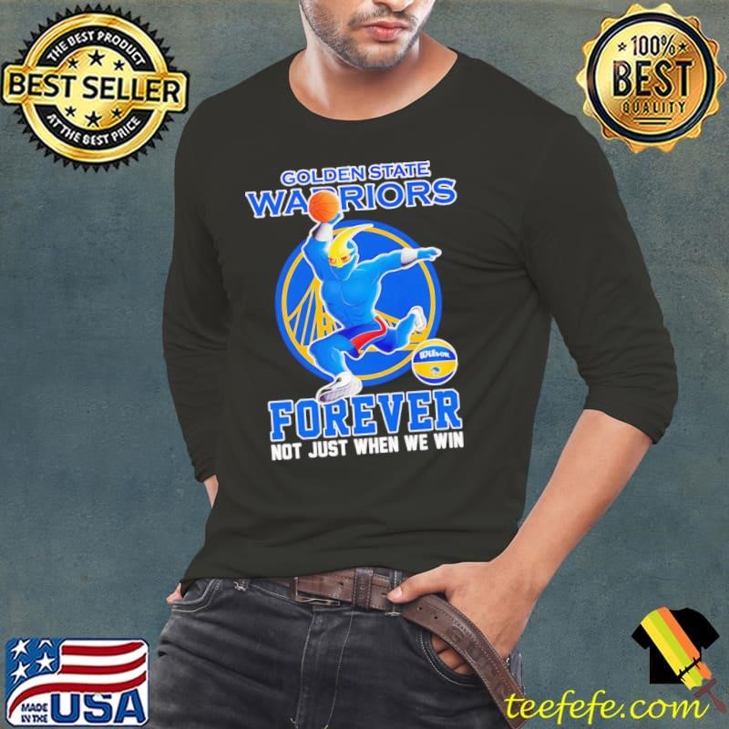 Thunder mascot Golden State Warriors forever not just when we win Long Sleeve Tee