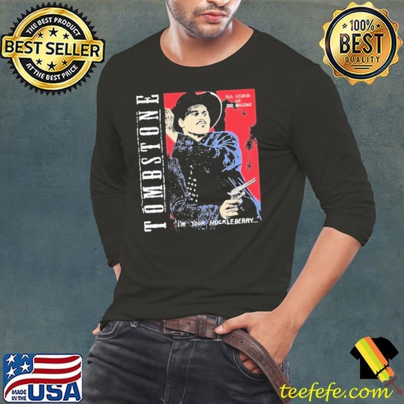 Tombstone I’m Your Huckleberry Val Kilmer As Doc Holliday Long Sleeve Tee